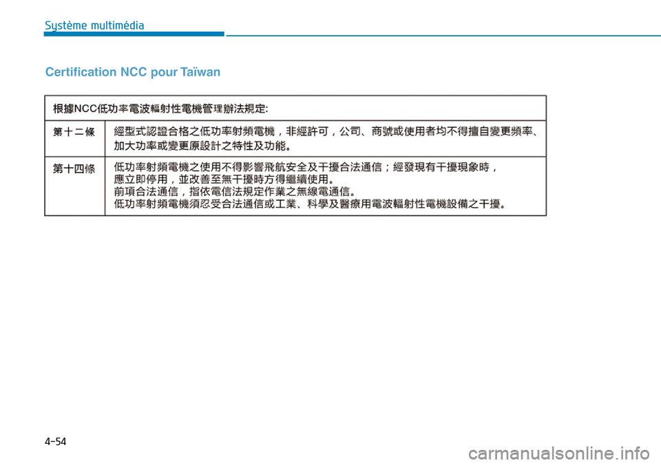 Hyundai Ioniq Electric 2019  Manuel du propriétaire (in French) 4-54
Système multimédia 
Certification NCC pour Taïwan 