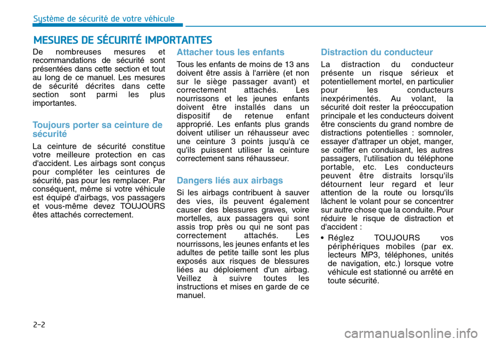 Hyundai Ioniq Electric 2019 Manuel du propriétaire (in French) 2-2
De nombreuses mesures et
recommandations de sécurité sont
présentées dans cette section et tout
au long de ce manuel. Les mesures
de sécurité décrites dans cette
section sont parmi les plus Hyundai Ioniq Electric 2019 Manuel du propriétaire (in French) 2-2
De nombreuses mesures et
recommandations de sécurité sont
présentées dans cette section et tout
au long de ce manuel. Les mesures
de sécurité décrites dans cette
section sont parmi les plus