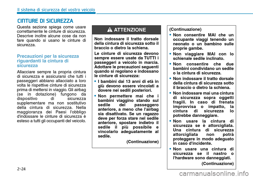 Hyundai Ioniq Electric 2019 Manuale del proprietario (in Italian) 2-24
Questa sezione spiega come usare
correttamente le cinture di sicurezza.
Descrive inoltre alcune cose da non
fare quando si usano le cinture di
sicurezza.
Precauzioni per la sicurezza
riguardanti Hyundai Ioniq Electric 2019 Manuale del proprietario (in Italian) 2-24
Questa sezione spiega come usare
correttamente le cinture di sicurezza.
Descrive inoltre alcune cose da non
fare quando si usano le cinture di
sicurezza.
Precauzioni per la sicurezza
riguardanti