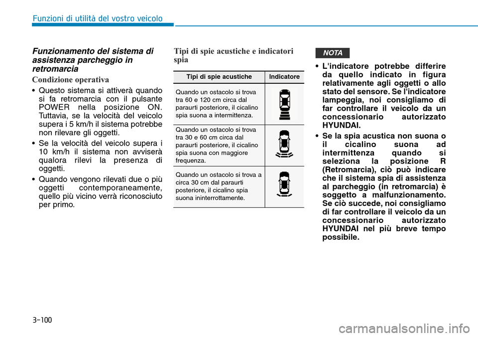 Hyundai Ioniq Electric 2019 Manuale del proprietario (in Italian) 3-100
Funzioni di utilità del vostro veicolo
Funzionamento del sistema di
assistenza parcheggio in
retromarcia
Condizione operativa
• Questo sistema si attiverà quando
si fa retromarcia con il pul Hyundai Ioniq Electric 2019 Manuale del proprietario (in Italian) 3-100
Funzioni di utilità del vostro veicolo
Funzionamento del sistema di
assistenza parcheggio in
retromarcia
Condizione operativa
• Questo sistema si attiverà quando
si fa retromarcia con il pul