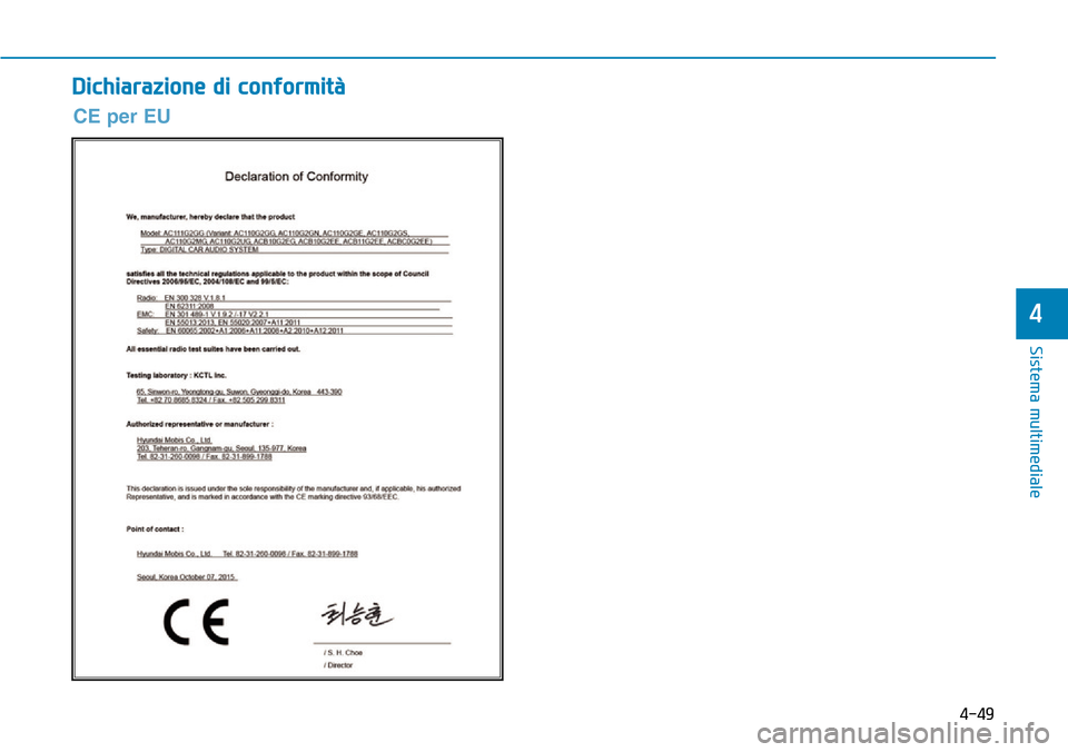 Hyundai Ioniq Electric 2019 Manuale del proprietario (in Italian) 4-49
Sistema multimediale
4
Dichiarazione di conformità
CE per EU Hyundai Ioniq Electric 2019 Manuale del proprietario (in Italian) 4-49
Sistema multimediale
4
Dichiarazione di conformità
CE per EU
