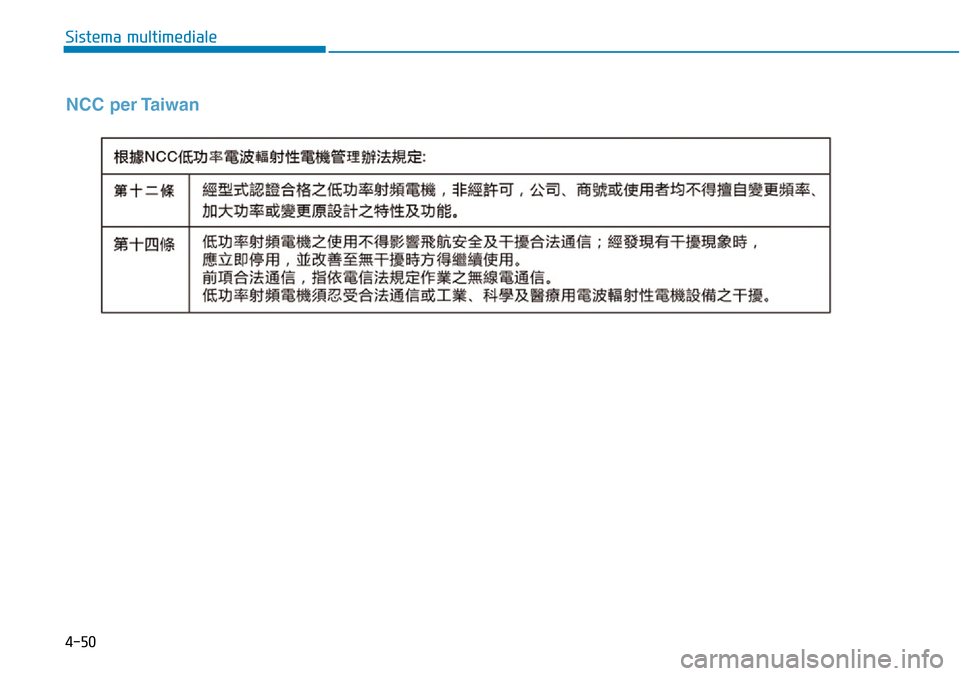 Hyundai Ioniq Electric 2019 Manuale del proprietario (in Italian) 4-50
Sistema multimediale
NCC per Taiwan Hyundai Ioniq Electric 2019 Manuale del proprietario (in Italian) 4-50
Sistema multimediale
NCC per Taiwan