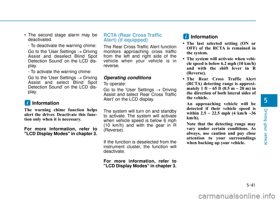 Hyundai Ioniq Electric 2018 Owners Manual 5-41
Driving your vehicle
5
The second stage alarm may bedeactivated.
- To deactivate the warning chime:
Go to the User Settings → Driving
Assist and deselect Blind Spot
Detection Sound on the LC Hyundai Ioniq Electric 2018 Owners Manual 5-41
Driving your vehicle
5
The second stage alarm may bedeactivated.
- To deactivate the warning chime:
Go to the User Settings → Driving
Assist and deselect Blind Spot
Detection Sound on the LC
