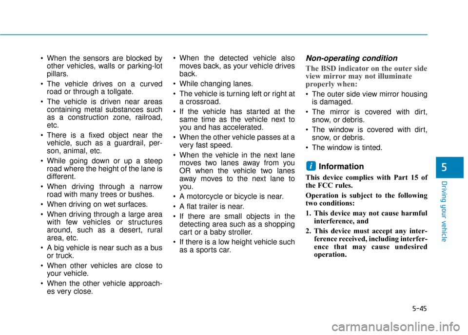Hyundai Ioniq Electric 2018 Owners Manual 5-45
Driving your vehicle
5
When the sensors are blocked byother vehicles, walls or parking-lot
pillars.
The vehicle drives on a curved road or through a tollgate.
The vehicle is driven near areas Hyundai Ioniq Electric 2018 Owners Manual 5-45
Driving your vehicle
5
When the sensors are blocked byother vehicles, walls or parking-lot
pillars.
The vehicle drives on a curved road or through a tollgate.
The vehicle is driven near areas