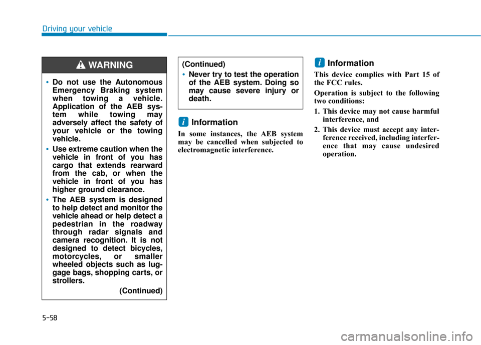 Hyundai Ioniq Electric 2018 Owners Manual 5-58
Information
In some instances, the AEB system
may be cancelled when subjected to
electromagnetic interference.
Information
This device complies with Part 15 of
the FCC rules.
Operation is subje Hyundai Ioniq Electric 2018 Owners Manual 5-58
Information
In some instances, the AEB system
may be cancelled when subjected to
electromagnetic interference.
Information
This device complies with Part 15 of
the FCC rules.
Operation is subje