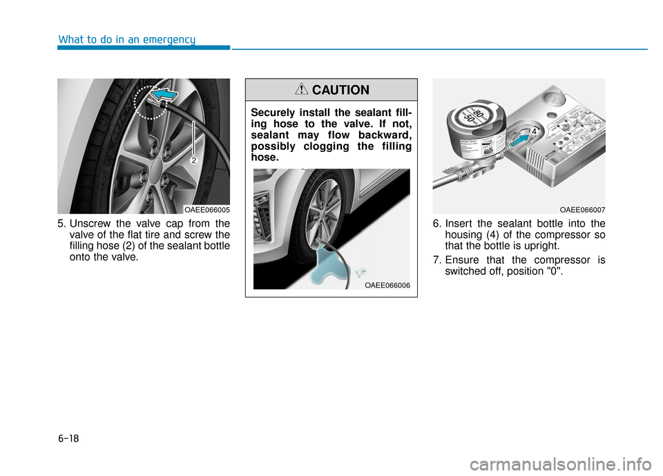 Hyundai Ioniq Electric 2018 Owners Manual 6-18
What to do in an emergency
5. Unscrew the valve cap from the valve of the flat tire and screw the
filling hose (2) of the sealant bottle
onto the valve. 6. Insert the sealant bottle into the
hous Hyundai Ioniq Electric 2018 Owners Manual 6-18
What to do in an emergency
5. Unscrew the valve cap from the valve of the flat tire and screw the
filling hose (2) of the sealant bottle
onto the valve. 6. Insert the sealant bottle into the
hous