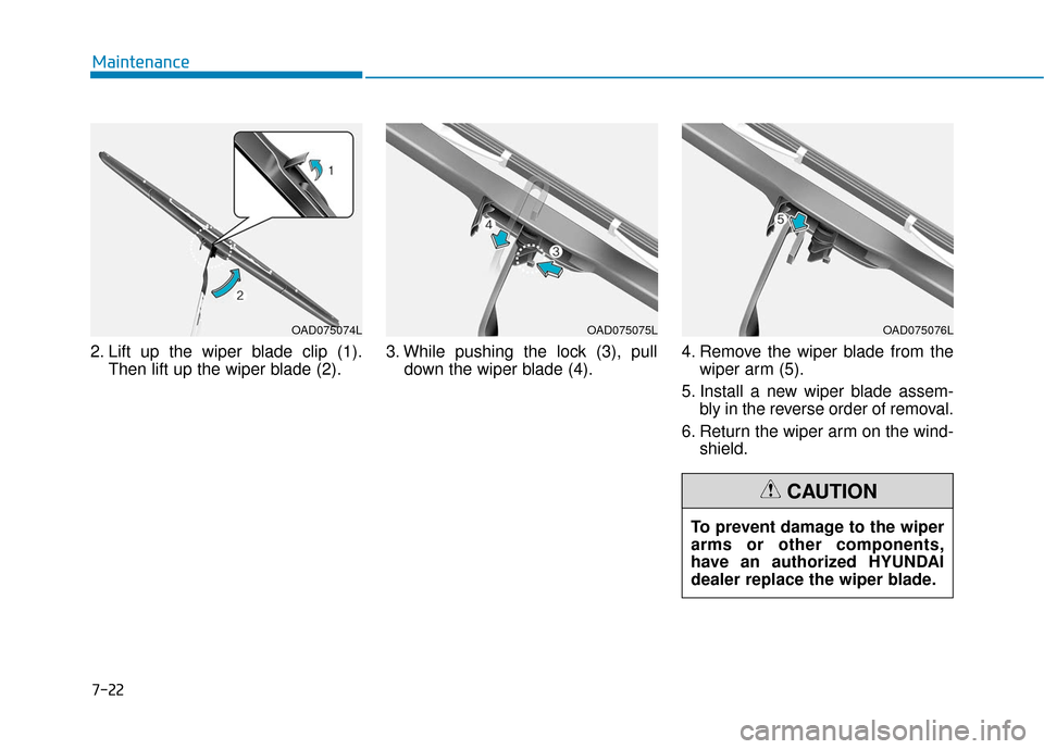 Hyundai Ioniq Electric 2018 Owners Manual 7-22
Maintenance
2. Lift up the wiper blade clip (1). Then lift up the wiper blade (2). 3. While pushing the lock (3), pull
down the wiper blade (4). 4. Remove the wiper blade from the
wiper arm (5).
Hyundai Ioniq Electric 2018 Owners Manual 7-22
Maintenance
2. Lift up the wiper blade clip (1). Then lift up the wiper blade (2). 3. While pushing the lock (3), pull
down the wiper blade (4). 4. Remove the wiper blade from the
wiper arm (5).