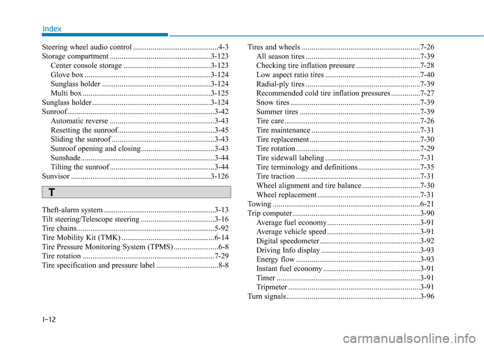 Hyundai Ioniq Electric 2018 Owners Manual I-12
Steering wheel audio control ............................................4-3
Storage compartment ....................................................3-123Center console storage .................. Hyundai Ioniq Electric 2018 Owners Manual I-12
Steering wheel audio control ............................................4-3
Storage compartment ....................................................3-123Center console storage ..................