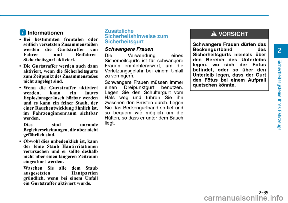 Hyundai Ioniq Electric 2018 Betriebsanleitung 2-35
Sicherheitssysteme Ihres Fahrzeugs
2
Informationen
• Bei bestimmten frontalen oderseitlich versetzten Zusammenstößen
werden die Gurtstraffer von
Fahrer- und Beifahrer-
Sicherheitsgurt aktivie Hyundai Ioniq Electric 2018 Betriebsanleitung 2-35
Sicherheitssysteme Ihres Fahrzeugs
2
Informationen
• Bei bestimmten frontalen oderseitlich versetzten Zusammenstößen
werden die Gurtstraffer von
Fahrer- und Beifahrer-
Sicherheitsgurt aktivie