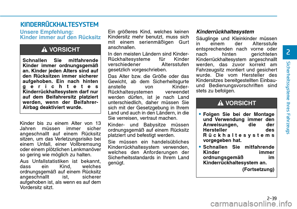 Hyundai Ioniq Electric 2018 Betriebsanleitung 2-39
Sicherheitssysteme Ihres Fahrzeugs
2
Unsere Empfehlung:
Kinder immer auf den Rücksitz
Kinder bis zu einem Alter von 13
Jahren müssen immer sicher
angeschnallt auf einem Rücksitz
sitzen, um das Hyundai Ioniq Electric 2018 Betriebsanleitung 2-39
Sicherheitssysteme Ihres Fahrzeugs
2
Unsere Empfehlung:
Kinder immer auf den Rücksitz
Kinder bis zu einem Alter von 13
Jahren müssen immer sicher
angeschnallt auf einem Rücksitz
sitzen, um das