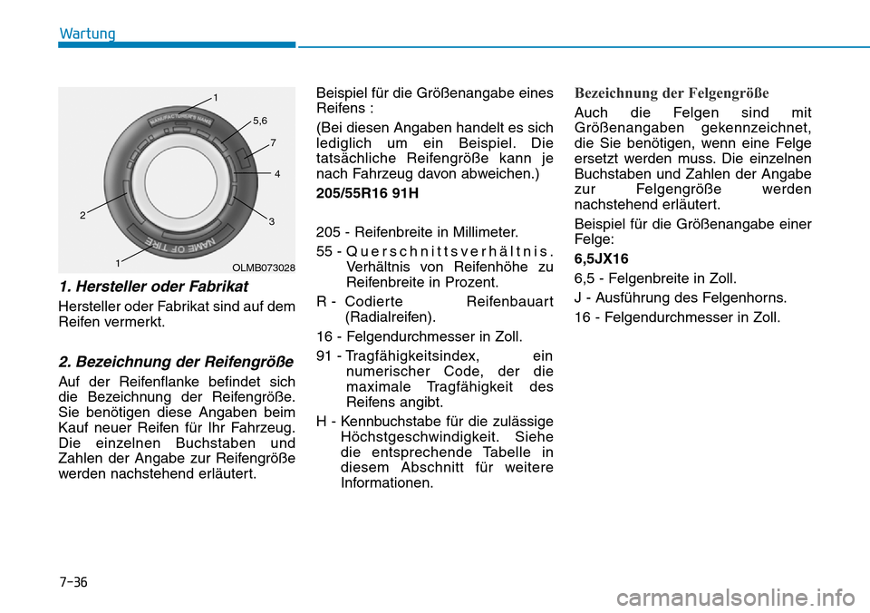 Hyundai Ioniq Electric 2018 Betriebsanleitung 7-36
Wartung
1. Hersteller oder Fabrikat
Hersteller oder Fabrikat sind auf dem
Reifen vermerkt.
2. Bezeichnung der Reifengröße
Auf der Reifenflanke befindet sich
die Bezeichnung der Reifengröße. Hyundai Ioniq Electric 2018 Betriebsanleitung 7-36
Wartung
1. Hersteller oder Fabrikat
Hersteller oder Fabrikat sind auf dem
Reifen vermerkt.
2. Bezeichnung der Reifengröße
Auf der Reifenflanke befindet sich
die Bezeichnung der Reifengröße.