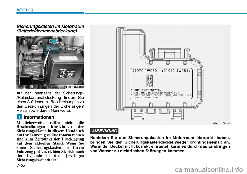 Hyundai Ioniq Electric 2018 Betriebsanleitung Sicherungskasten im Motorraum(Batterieklemmenabdeckung)
Auf der Innenseite der Sicherungs-
/Relaiskastenabdeckung finden Sie
einen Aufkleber mit Beschreibungen zu
den Bezeichnungen der Sicherungen/
Re Hyundai Ioniq Electric 2018 Betriebsanleitung Sicherungskasten im Motorraum(Batterieklemmenabdeckung)
Auf der Innenseite der Sicherungs-
/Relaiskastenabdeckung finden Sie
einen Aufkleber mit Beschreibungen zu
den Bezeichnungen der Sicherungen/
Re
