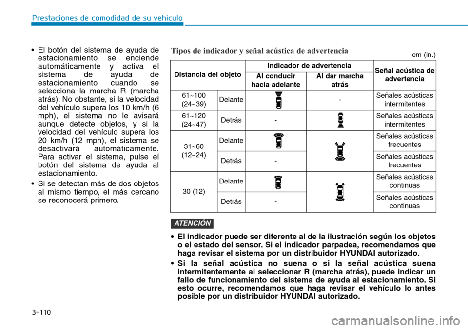 Hyundai Ioniq Electric 2018 Manual del propietario (in Spanish) 3-110
Prestaciones de comodidad de su vehÃculo
• El botón del sistema de ayuda de
estacionamiento se enciende
automáticamente y activa el
sistema de ayuda de
estacionamiento cuando se
selecciona Hyundai Ioniq Electric 2018 Manual del propietario (in Spanish) 3-110
Prestaciones de comodidad de su vehÃculo
• El botón del sistema de ayuda de
estacionamiento se enciende
automáticamente y activa el
sistema de ayuda de
estacionamiento cuando se
selecciona