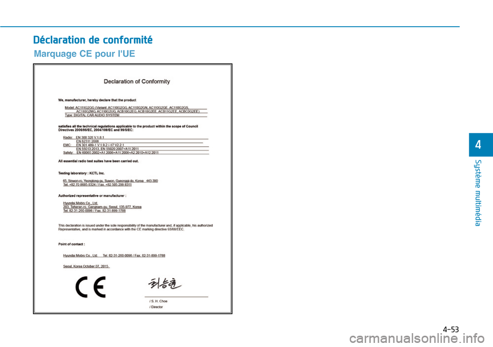 Hyundai Ioniq Electric 2018 Manuel du propriétaire (in French) 4-53
Système multimédia
4
Déclaration de conformité
Marquage CE pour lUE Hyundai Ioniq Electric 2018 Manuel du propriétaire (in French) 4-53
Système multimédia
4
Déclaration de conformité
Marquage CE pour lUE