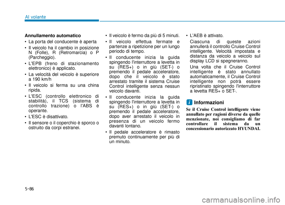 Hyundai Ioniq Electric 2018 Manuale del proprietario (in Italian) 5-86
Al volante
Annullamento automatico
La porta del conducente è aperta
Il veicolo ha il cambio in posizione N (Folle), R (Retromarcia) o P
(Parcheggio).
LEPB (freno di stazionamento elettronico Hyundai Ioniq Electric 2018 Manuale del proprietario (in Italian) 5-86
Al volante
Annullamento automatico
La porta del conducente è aperta
Il veicolo ha il cambio in posizione N (Folle), R (Retromarcia) o P
(Parcheggio).
LEPB (freno di stazionamento elettronico