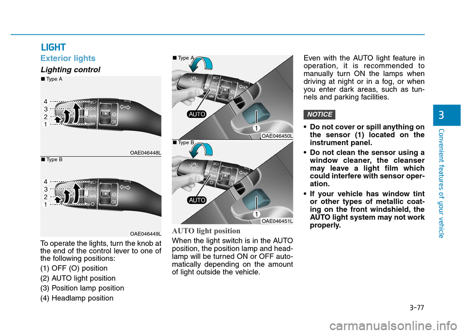Hyundai Ioniq Electric 2017 Owners Manual 3-77
Convenient features of your vehicle
3
Exterior lights
Lighting control
To operate the lights, turn the knob at
the end of the control lever to one of
the following positions: (1) OFF (O) positio Hyundai Ioniq Electric 2017 Owners Manual 3-77
Convenient features of your vehicle
3
Exterior lights
Lighting control
To operate the lights, turn the knob at
the end of the control lever to one of
the following positions: (1) OFF (O) positio