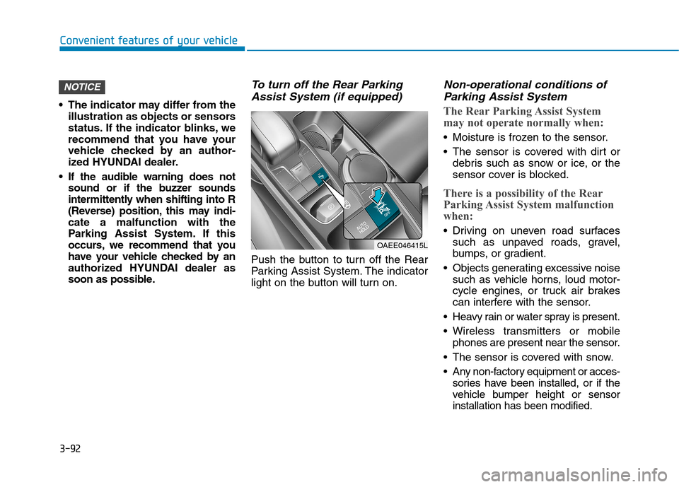 Hyundai Ioniq Electric 2017 Owners Manual 3-92
Convenient features of your vehicle
The indicator may differ from theillustration as objects or sensors
status. If the indicator blinks, we
recommend that you have your
vehicle checked by an au Hyundai Ioniq Electric 2017 Owners Manual 3-92
Convenient features of your vehicle
The indicator may differ from theillustration as objects or sensors
status. If the indicator blinks, we
recommend that you have your
vehicle checked by an au