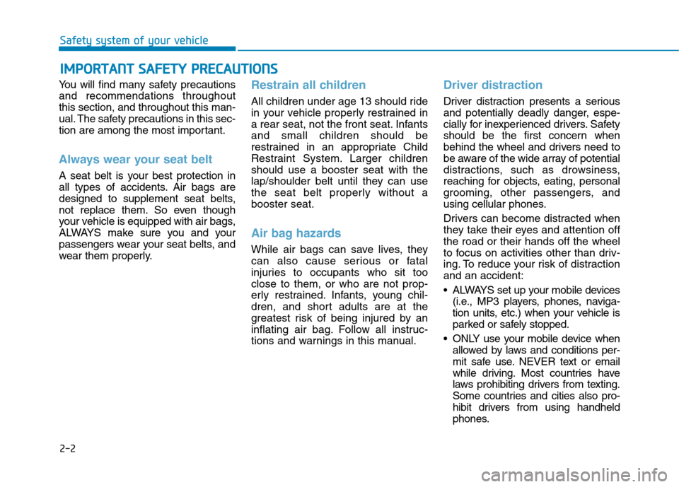Hyundai Ioniq Electric 2017 Owners Manual 2-2
You will find many safety precautions and recommendations throughoutthis section, and throughout this man-
ual. The safety precautions in this sec-
tion are among the most important.
Always wear y Hyundai Ioniq Electric 2017 Owners Manual 2-2
You will find many safety precautions and recommendations throughoutthis section, and throughout this man-
ual. The safety precautions in this sec-
tion are among the most important.
Always wear y