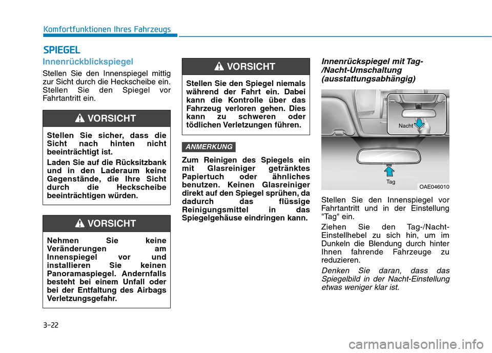 Hyundai Ioniq Electric 2017 Betriebsanleitung (in German) 3-22
Komfortfunktionen Ihres Fahrzeugs
Innenrückblickspiegel
Stellen Sie den Innenspiegel mittig
zur Sicht durch die Heckscheibe ein.
Stellen Sie den Spiegel vor
Fahrtantritt ein.Zum Reinigen des Sp Hyundai Ioniq Electric 2017 Betriebsanleitung (in German) 3-22
Komfortfunktionen Ihres Fahrzeugs
Innenrückblickspiegel
Stellen Sie den Innenspiegel mittig
zur Sicht durch die Heckscheibe ein.
Stellen Sie den Spiegel vor
Fahrtantritt ein.Zum Reinigen des Sp