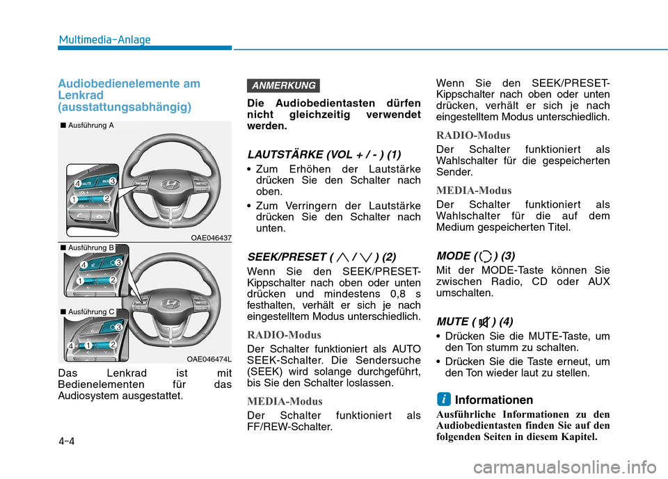 Hyundai Ioniq Electric 2017 Betriebsanleitung (in German) Audiobedienelemente am Lenkrad(ausstattungsabhängig)
Das Lenkrad ist mit Bedienelementen für das
Audiosystem ausgestattet.Die Audiobedientasten dürfen
nicht gleichzeitig verwendet
werden.
LAUTSTÄR Hyundai Ioniq Electric 2017 Betriebsanleitung (in German) Audiobedienelemente am Lenkrad(ausstattungsabhängig)
Das Lenkrad ist mit Bedienelementen für das
Audiosystem ausgestattet.Die Audiobedientasten dürfen
nicht gleichzeitig verwendet
werden.
LAUTSTÄR