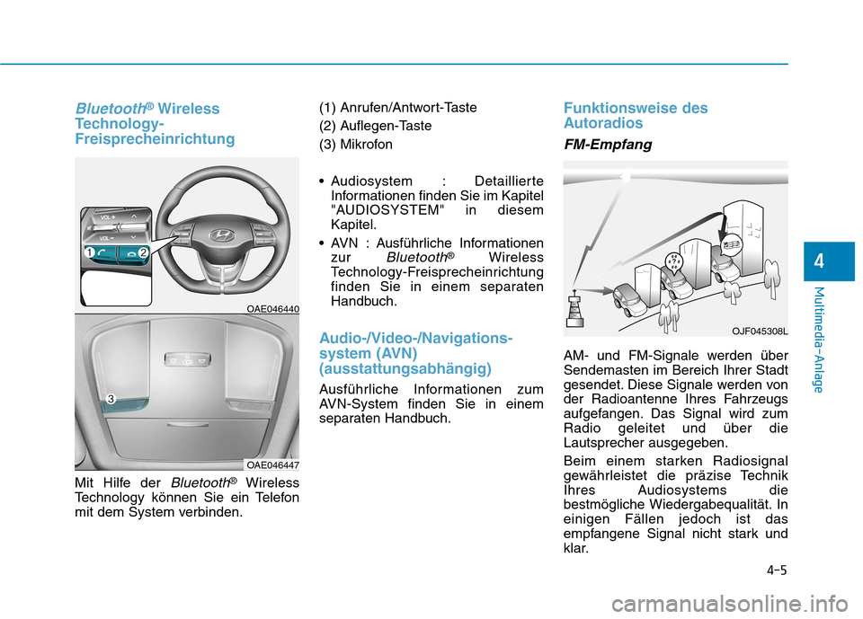 Hyundai Ioniq Electric 2017 Betriebsanleitung (in German) Bluetooth®Wireless
Technology-
Freisprecheinrichtung
Mit Hilfe der Bluetooth® Wireless
Technology können Sie ein Telefon
mit dem System verbinden. (1) Anrufen/Antwort-Taste
(2) Auflegen-Taste
(3 Hyundai Ioniq Electric 2017 Betriebsanleitung (in German) Bluetooth®Wireless
Technology-
Freisprecheinrichtung
Mit Hilfe der Bluetooth® Wireless
Technology können Sie ein Telefon
mit dem System verbinden. (1) Anrufen/Antwort-Taste
(2) Auflegen-Taste
(3