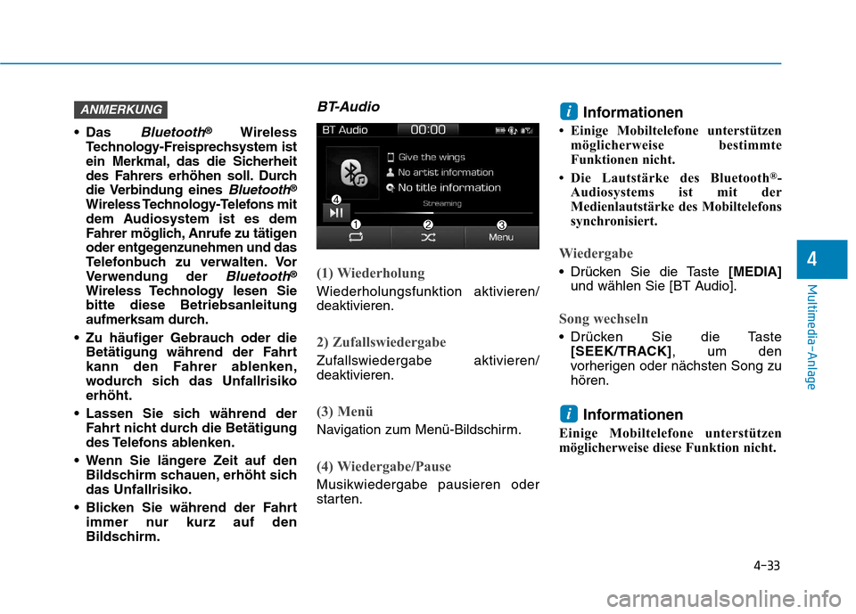 Hyundai Ioniq Electric 2017 Betriebsanleitung (in German) 4-33
Multimedia-Anlage
4
Das Bluetooth®Wireless
Technology-Freisprechsystem ist
ein Merkmal, das die Sicherheit
des Fahrers erhöhen soll. Durch
die Verbindung eines
Bluetooth®
Wireless Technol Hyundai Ioniq Electric 2017 Betriebsanleitung (in German) 4-33
Multimedia-Anlage
4
Das Bluetooth®Wireless
Technology-Freisprechsystem ist
ein Merkmal, das die Sicherheit
des Fahrers erhöhen soll. Durch
die Verbindung eines
Bluetooth®
Wireless Technol