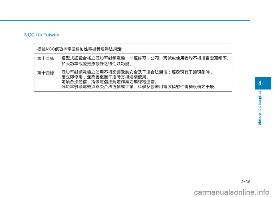 Hyundai Ioniq Electric 2017 Betriebsanleitung (in German) 4-49
Multimedia-Anlage
4
NCC für Taiwan Hyundai Ioniq Electric 2017 Betriebsanleitung (in German) 4-49
Multimedia-Anlage
4
NCC für Taiwan