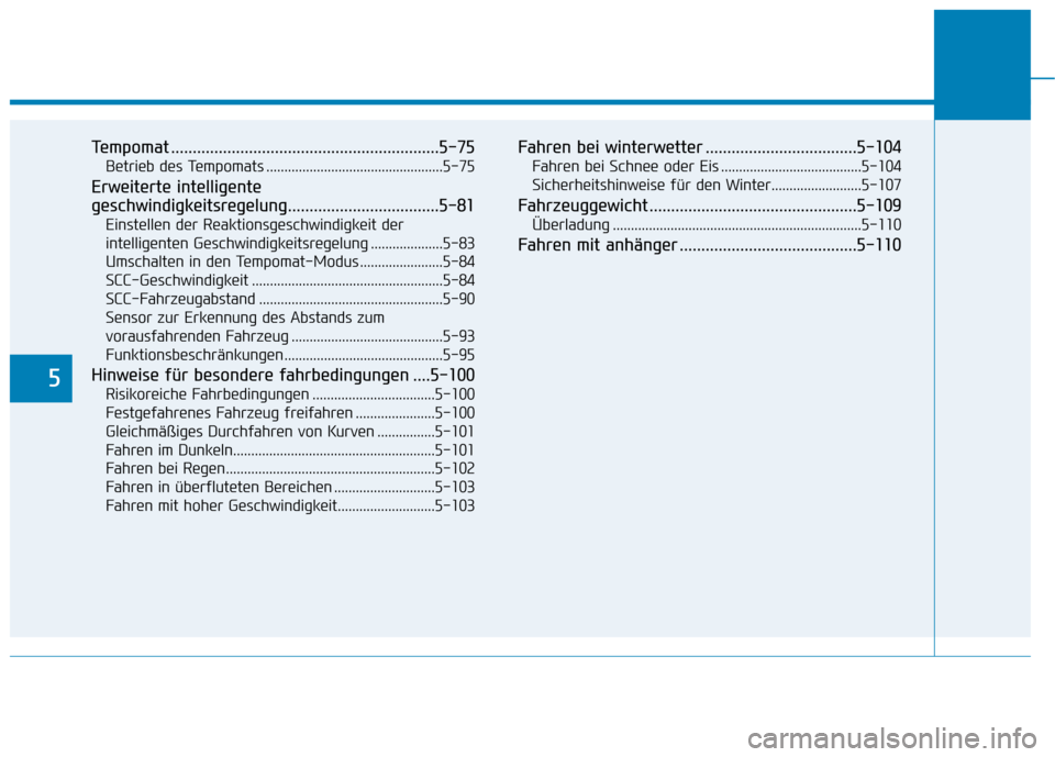 Hyundai Ioniq Electric 2017 Betriebsanleitung (in German) 5
Tempomat ..............................................................5-75Betrieb des Tempomats .................................................5-75
Erweiterte intelligente
geschwindigkeitsregel Hyundai Ioniq Electric 2017 Betriebsanleitung (in German) 5
Tempomat ..............................................................5-75Betrieb des Tempomats .................................................5-75
Erweiterte intelligente
geschwindigkeitsregel