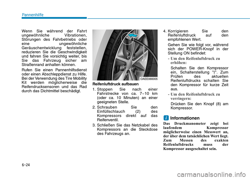 Hyundai Ioniq Electric 2017 Betriebsanleitung (in German) 6-24
Pannenhilfe
Wenn Sie während der Fahrt
ungewöhnliche Vibrationen,
Störungen des Fahrbetriebs oder
eine ungewöhnliche
Geräuschentwicklung feststellen,
reduzieren Sie die Geschwindigkeit
und Hyundai Ioniq Electric 2017 Betriebsanleitung (in German) 6-24
Pannenhilfe
Wenn Sie während der Fahrt
ungewöhnliche Vibrationen,
Störungen des Fahrbetriebs oder
eine ungewöhnliche
Geräuschentwicklung feststellen,
reduzieren Sie die Geschwindigkeit
und