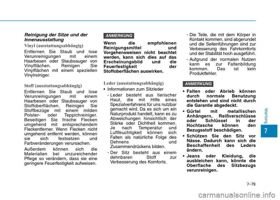 Hyundai Ioniq Electric 2017 Betriebsanleitung (in German) 7-79
7
Wartung
Reinigung der Sitze und derInnenausstattung
Vinyl (ausstattungsabhängig)
Entfernen Sie Staub und lose
Verunreinigungen mit einem
Haarbesen oder Staubsauger von
Vinylflächen. Reinigen Hyundai Ioniq Electric 2017 Betriebsanleitung (in German) 7-79
7
Wartung
Reinigung der Sitze und derInnenausstattung
Vinyl (ausstattungsabhängig)
Entfernen Sie Staub und lose
Verunreinigungen mit einem
Haarbesen oder Staubsauger von
Vinylflächen. Reinigen