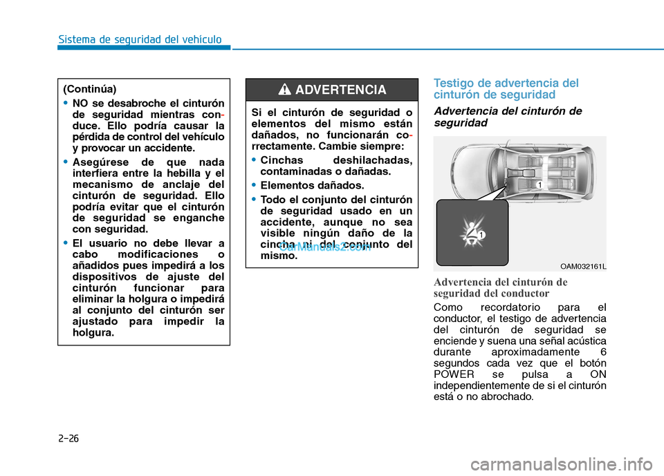 Hyundai Ioniq Electric 2017 Manual del propietario (in Spanish) 2-26
Sistema de seguridad del vehículo
Testigo de advertencia del cinturón de seguridad
Advertencia del cinturón deseguridad
Advertencia del cinturón de
seguridad del conductor
Como recordatorio Hyundai Ioniq Electric 2017 Manual del propietario (in Spanish) 2-26
Sistema de seguridad del vehículo
Testigo de advertencia del cinturón de seguridad
Advertencia del cinturón deseguridad
Advertencia del cinturón de
seguridad del conductor
Como recordatorio