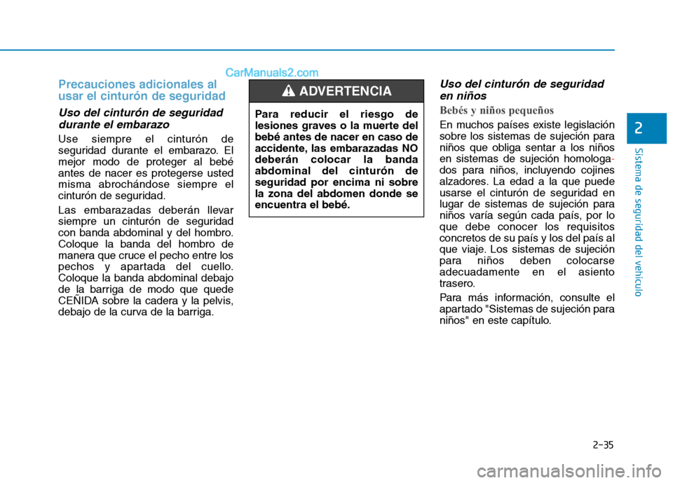 Hyundai Ioniq Electric 2017 Manual del propietario (in Spanish) 2-35
Sistema de seguridad del vehículo
2
Precauciones adicionales al usar el cinturón de seguridad
Uso del cinturón de seguridaddurante el embarazo
Use siempre el cinturón de
seguridad durante e Hyundai Ioniq Electric 2017 Manual del propietario (in Spanish) 2-35
Sistema de seguridad del vehículo
2
Precauciones adicionales al usar el cinturón de seguridad
Uso del cinturón de seguridaddurante el embarazo
Use siempre el cinturón de
seguridad durante e