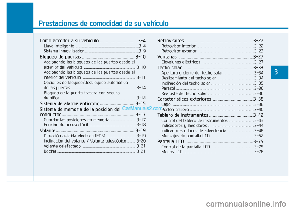Hyundai Ioniq Electric 2017  Manual del propietario (in Spanish) Prestaciones de comodidad de su vehículo 
Cómo acceder a su vehículo ................................3-4Llave inteligente  ...............................................................3-4 
Sistem