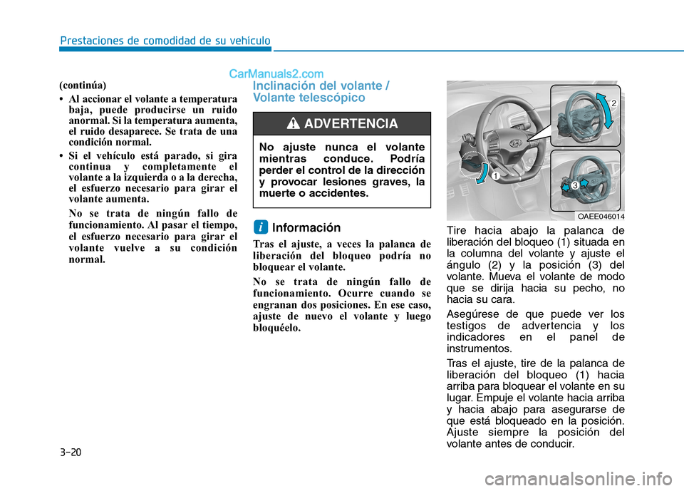 Hyundai Ioniq Electric 2017  Manual del propietario (in Spanish) 3-20
Prestaciones de comodidad de su vehículo 
(continúa) 
 Al accionar el volante a temperaturabaja, puede producirse un ruido 
anormal. Si la temperatura aumenta,
el ruido desaparece. Se trata de