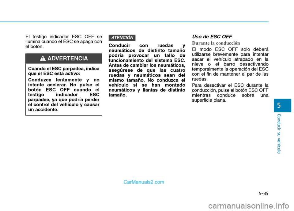 Hyundai Ioniq Electric 2017 Manual del propietario (in Spanish) 5-35
Conducir su vehículo
5
El testigo indicador ESC OFF se ilumina cuando el ESC se apaga conel botón.Conducir con ruedas yneumáticos de distinto tamaño
podría provocar un fallo defuncionamiento Hyundai Ioniq Electric 2017 Manual del propietario (in Spanish) 5-35
Conducir su vehículo
5
El testigo indicador ESC OFF se ilumina cuando el ESC se apaga conel botón.Conducir con ruedas yneumáticos de distinto tamaño
podría provocar un fallo defuncionamiento