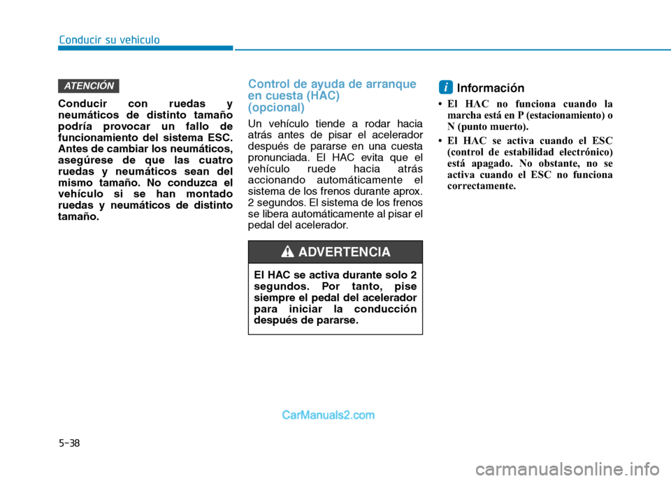 Hyundai Ioniq Electric 2017 Manual del propietario (in Spanish) Conducir su vehículo
5-38
Conducir con ruedas y neumáticos de distinto tamaño
podría provocar un fallo defuncionamiento del sistema ESC.Antes de cambiar los neumáticos,
asegúrese de que las cuat Hyundai Ioniq Electric 2017 Manual del propietario (in Spanish) Conducir su vehículo
5-38
Conducir con ruedas y neumáticos de distinto tamaño
podría provocar un fallo defuncionamiento del sistema ESC.Antes de cambiar los neumáticos,
asegúrese de que las cuat