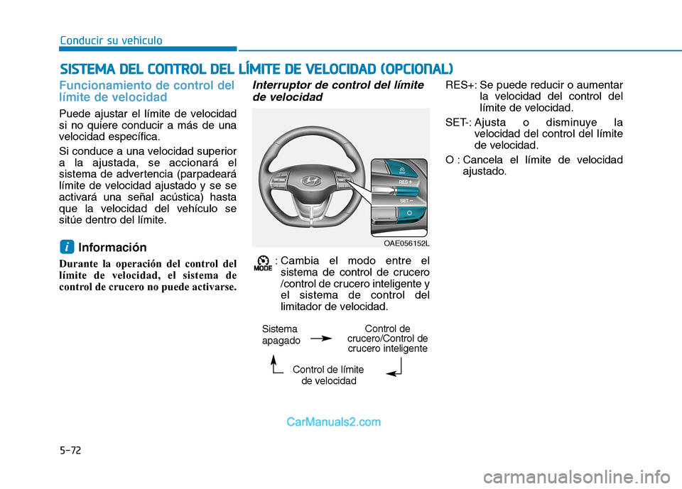 Hyundai Ioniq Electric 2017 Manual del propietario (in Spanish) Conducir su vehículo
5-72
Funcionamiento de control del límite de velocidad
Puede ajustar el límite de velocidad si no quiere conducir a más de una
velocidad específica.
Si conduce a una velocid Hyundai Ioniq Electric 2017 Manual del propietario (in Spanish) Conducir su vehículo
5-72
Funcionamiento de control del límite de velocidad
Puede ajustar el límite de velocidad si no quiere conducir a más de una
velocidad específica.
Si conduce a una velocid
