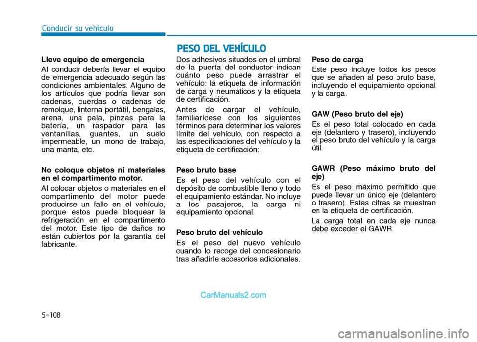 Hyundai Ioniq Electric 2017 Manual del propietario (in Spanish) Conducir su vehículo
5-108
PPEESSOO DD EELL VV EEHH ÍÍCC UU LLOO
Lleve equipo de emergencia
Al conducir debería llevar el equipo de emergencia adecuado según las
condiciones ambientales. Algu Hyundai Ioniq Electric 2017 Manual del propietario (in Spanish) Conducir su vehículo
5-108
PPEESSOO DD EELL VV EEHH ÍÍCC UU LLOO
Lleve equipo de emergencia
Al conducir debería llevar el equipo de emergencia adecuado según las
condiciones ambientales. Algu