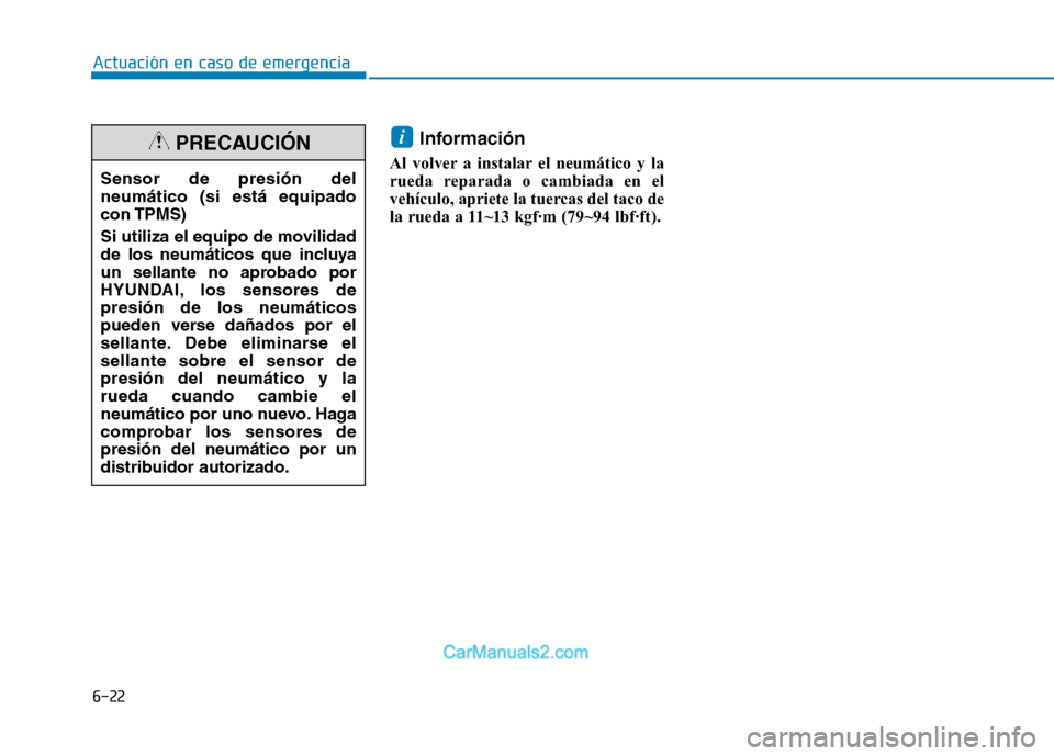 Hyundai Ioniq Electric 2017 Manual del propietario (in Spanish) 6-22
Actuación en caso de emergencia
Información
Al volver a instalar el neumático y la
rueda reparada o cambiada en el
vehículo, apriete la tuercas del taco de
la rueda a 11~13 kgf Hyundai Ioniq Electric 2017 Manual del propietario (in Spanish) 6-22
Actuación en caso de emergencia
Información
Al volver a instalar el neumático y la
rueda reparada o cambiada en el
vehículo, apriete la tuercas del taco de
la rueda a 11~13 kgf