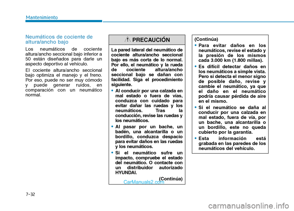 Hyundai Ioniq Electric 2017 Manual del propietario (in Spanish) 7-32
Mantenimiento
Neumáticos de cociente de
altura/ancho bajo
Los neumáticos de cociente
altura/ancho seccional bajo inferior a
50 están diseñados para darle un
aspecto deportivo al vehículo. Hyundai Ioniq Electric 2017 Manual del propietario (in Spanish) 7-32
Mantenimiento
Neumáticos de cociente de
altura/ancho bajo
Los neumáticos de cociente
altura/ancho seccional bajo inferior a
50 están diseñados para darle un
aspecto deportivo al vehículo.