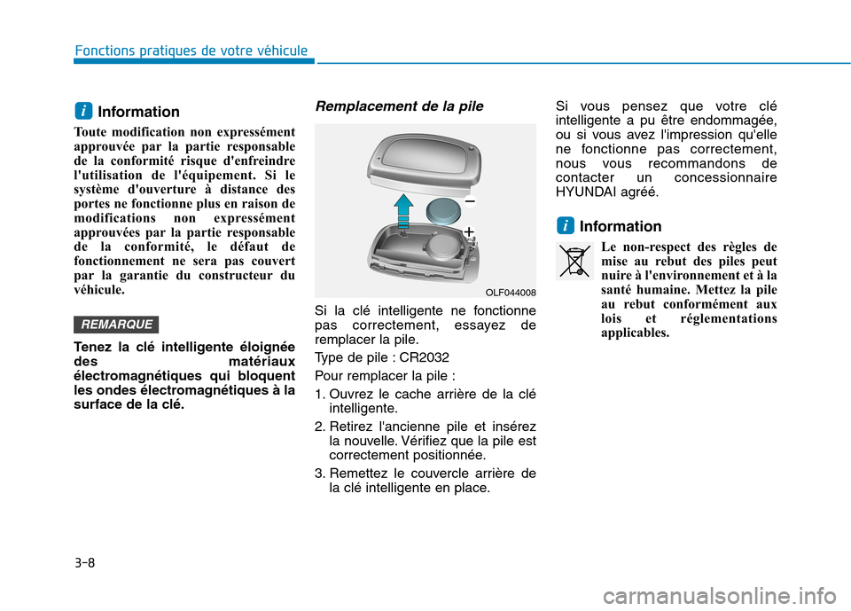 Hyundai Ioniq Electric 2017 Manuel du propriétaire (in French) 3-8
Fonctions pratiques de votre véhicule
Information
Toute modification non expressément
approuvée par la partie responsable
de la conformité risque denfreindre
lutilisation de léquipement. Hyundai Ioniq Electric 2017 Manuel du propriétaire (in French) 3-8
Fonctions pratiques de votre véhicule
Information
Toute modification non expressément
approuvée par la partie responsable
de la conformité risque denfreindre
lutilisation de léquipement.