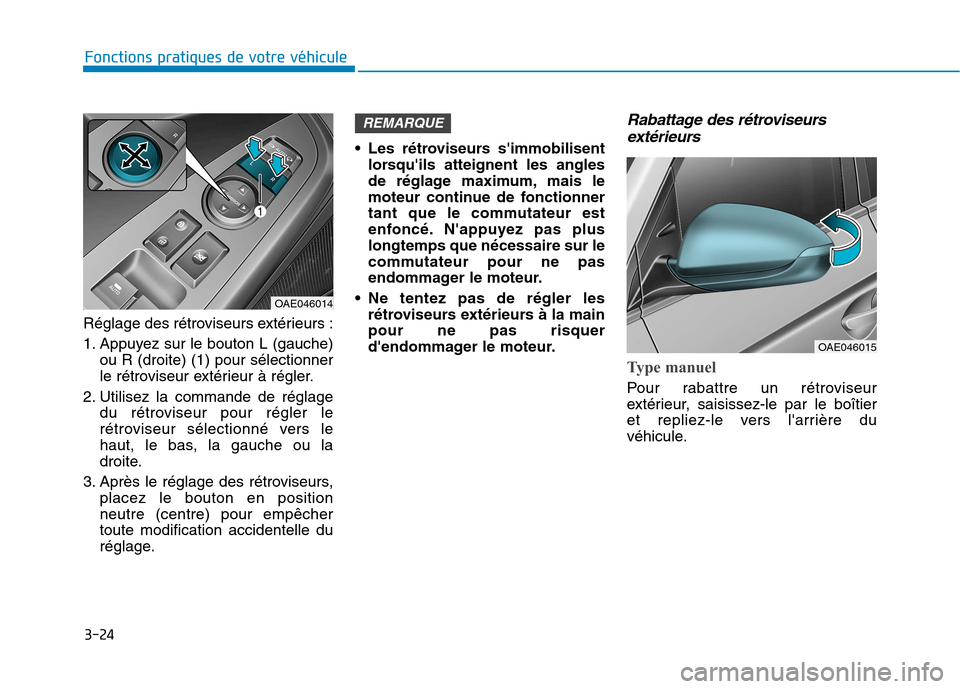 Hyundai Ioniq Electric 2017  Manuel du propriétaire (in French) 3-24
Fonctions pratiques de votre véhicule 
Réglage des rétroviseurs extérieurs : 
1. Appuyez sur le bouton L (gauche)ou R (droite) (1) pour sélectionner 
le rétroviseur extérieur à régler.
2