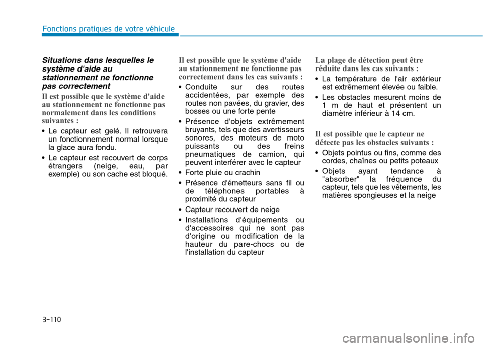 Hyundai Ioniq Electric 2017 Manuel du propriétaire (in French) 3-110
Fonctions pratiques de votre véhicule
Situations dans lesquelles lesystème daide au
stationnement ne fonctionne pas correctement
Il est possible que le système daide
au stationnement ne Hyundai Ioniq Electric 2017 Manuel du propriétaire (in French) 3-110
Fonctions pratiques de votre véhicule
Situations dans lesquelles lesystème daide au
stationnement ne fonctionne pas correctement
Il est possible que le système daide
au stationnement ne