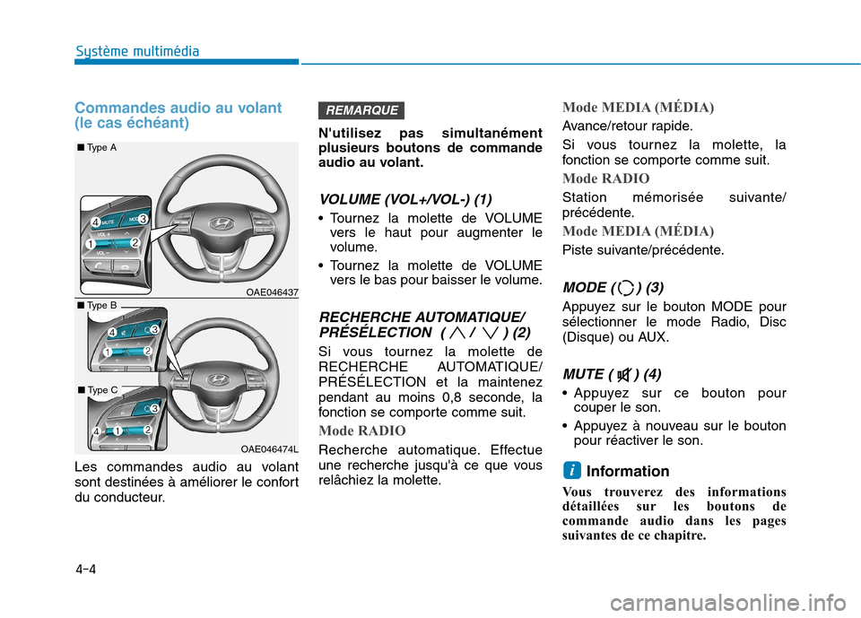 Hyundai Ioniq Electric 2017 Manuel du propriétaire (in French) Commandes audio au volant
(le cas échéant)
Les commandes audio au volant
sont destinées à améliorer le confort
du conducteur.Nutilisez pas simultanément
plusieurs boutons de commande
audio Hyundai Ioniq Electric 2017 Manuel du propriétaire (in French) Commandes audio au volant
(le cas échéant)
Les commandes audio au volant
sont destinées à améliorer le confort
du conducteur.Nutilisez pas simultanément
plusieurs boutons de commande
audio
