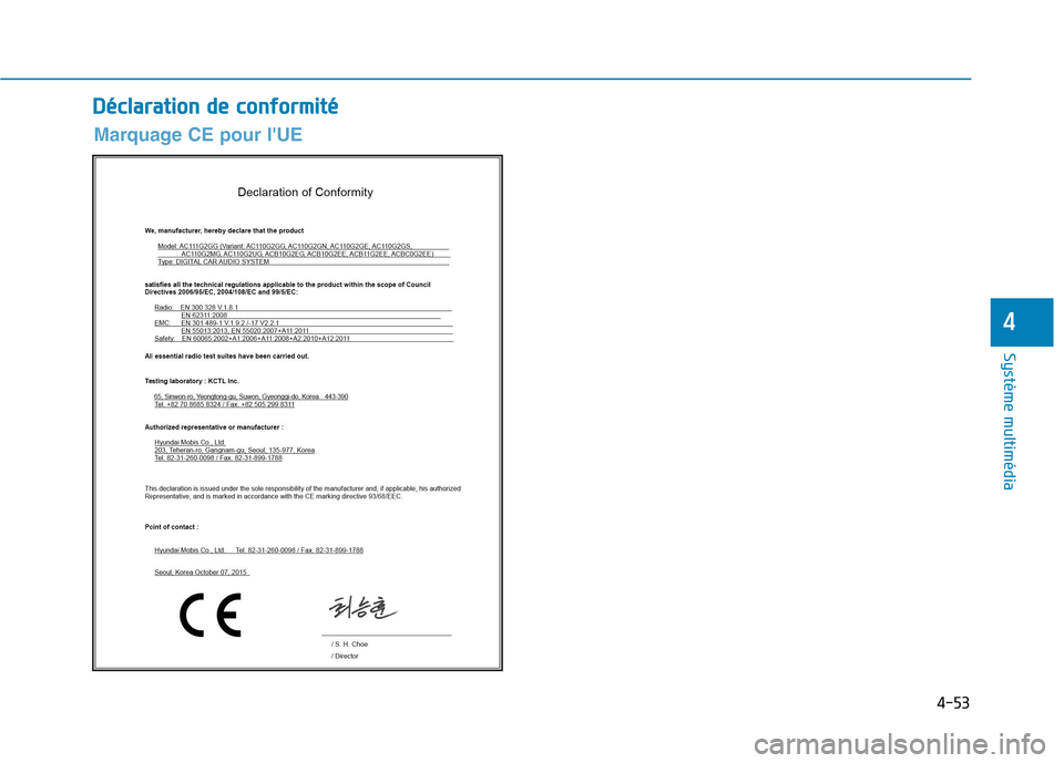 Hyundai Ioniq Electric 2017 Manuel du propriétaire (in French) 4-53
Système multimédia
4
DDééccllaa rraa ttiioo nn dd ee cc oo nnffoo rrmm iitt éé
Marquage CE pour lUE Hyundai Ioniq Electric 2017 Manuel du propriétaire (in French) 4-53
Système multimédia
4
DDééccllaa rraa ttiioo nn dd ee cc oo nnffoo rrmm iitt éé
Marquage CE pour lUE