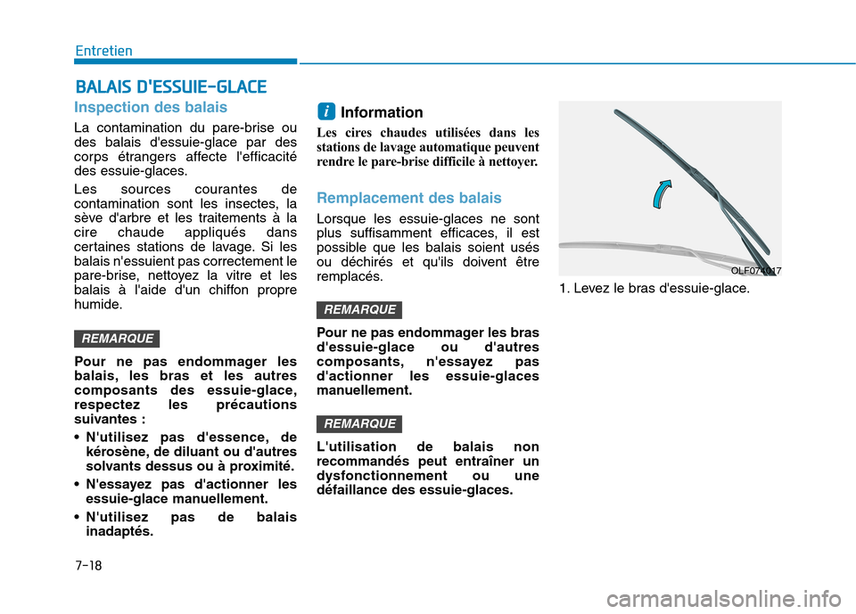 Hyundai Ioniq Electric 2017 Manuel du propriétaire (in French) 7-18
EntretienB
B AA LLAA IISS DD EE SSSSUU IIEE --GG LLAA CCEE
Inspection des balais
La contamination du pare-brise ou des balais dessuie-glace par des
corps étrangers affecte lefficacité
des Hyundai Ioniq Electric 2017 Manuel du propriétaire (in French) 7-18
EntretienB
B AA LLAA IISS DD EE SSSSUU IIEE --GG LLAA CCEE
Inspection des balais
La contamination du pare-brise ou des balais dessuie-glace par des
corps étrangers affecte lefficacité
des
