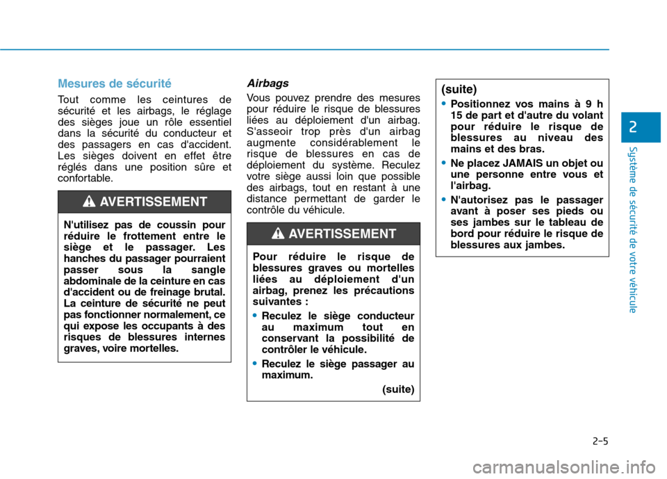 Hyundai Ioniq Electric 2017  Manuel du propriétaire (in French) 2-5
Système de sécurité de votre véhicule 
2
Mesures de sécurité 
Tout comme les ceintures de 
sécurité et les airbags, le réglagedes sièges joue un rôle essentiel
dans la sécurité du con