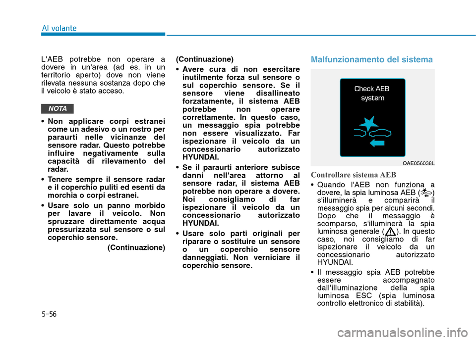 Hyundai Ioniq Electric 2017 Manuale del proprietario (in Italian) 5-56
Al volante
LAEB potrebbe non operare a
dovere in unarea (ad es. in un
territorio aperto) dove non viene
rilevata nessuna sostanza dopo che
il veicolo è stato acceso.
Non applicare corpi est Hyundai Ioniq Electric 2017 Manuale del proprietario (in Italian) 5-56
Al volante
LAEB potrebbe non operare a
dovere in unarea (ad es. in un
territorio aperto) dove non viene
rilevata nessuna sostanza dopo che
il veicolo è stato acceso.
Non applicare corpi est