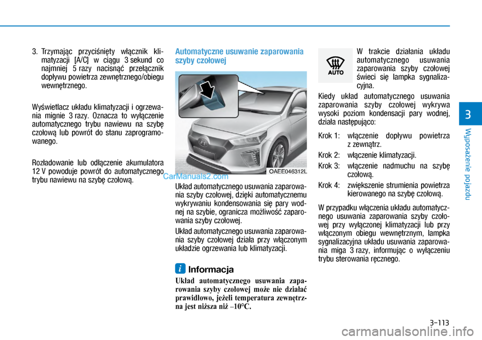 Hyundai Ioniq Electric 2017  Instrukcja Obsługi (in Polish) 3-113
Wyposa�enie pojazdu
3
3.   Trzymaj�c  \brzyci�ni�ty  w��cznik  kli\f
�P�D�Wy�]�D�F�M�L	 �>A��&�@	 �Z�b �F�L�