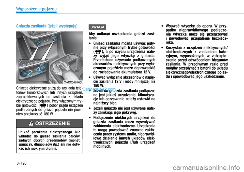 Hyundai Ioniq Electric 2017  Instrukcja Obsługi (in Polish) 3-120
Wyposa�enie pojazdu
Gniazda zasilania (je�eli wyst�puj�)
�*�Q�L�D�]�G�D	�H�O�H�N�W�Uy�F�]�Q�H	�V�X9�